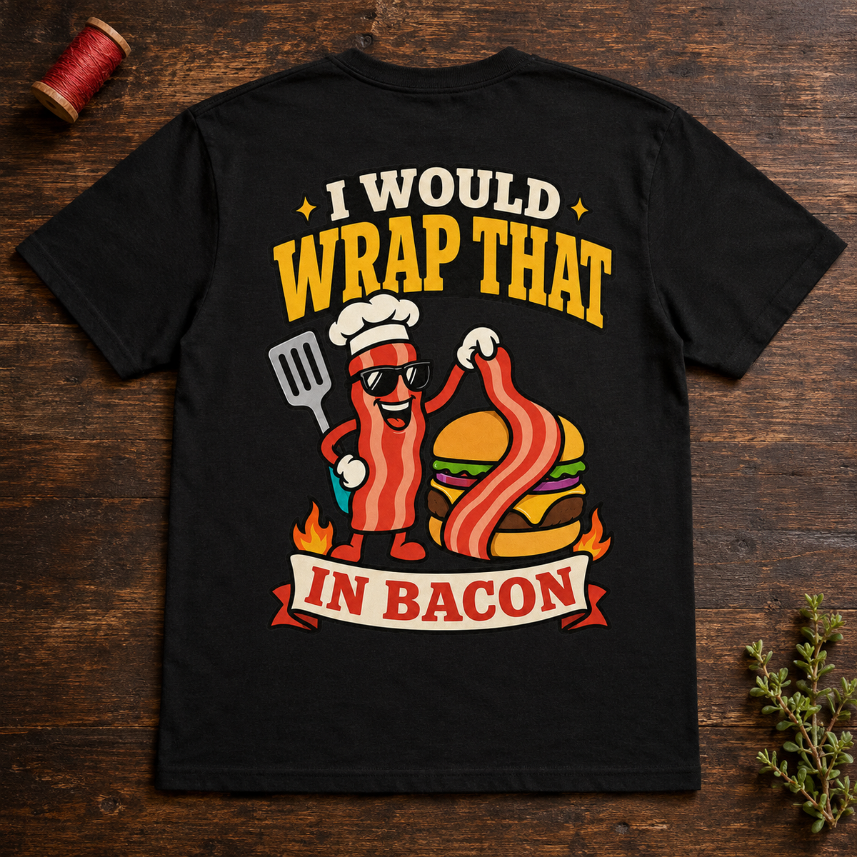 I Would wrap that in bacon T-Skirt