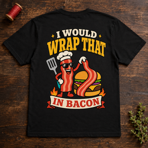 I Would wrap that in bacon T-Skirt